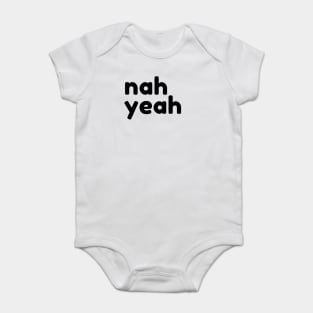 Nah Yeah. Funny Sarcastic NSFW Rude Inappropriate Saying Baby Bodysuit